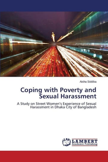 Coping with Poverty and Sexual Harassment Siddika Aisha