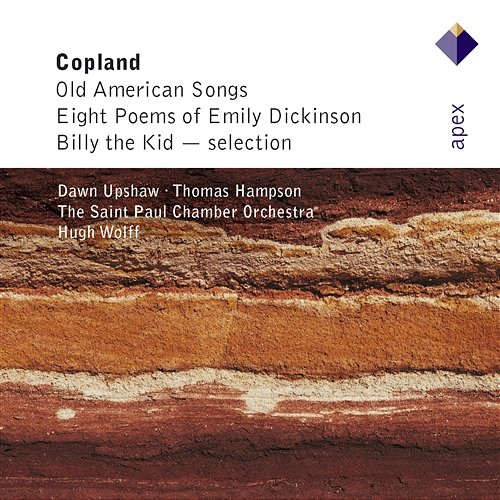 Copland : Old American Songs & 12 Poems of Emily Dickinson Dawn Upshaw, Hugh Wolff & Saint Paul Chamber Orchestra, Thomas Hampson