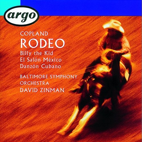 Copland: Rodeo/El Salón Mexico/Billy the Kid/Danzón Cubano Baltimore Symphony Orchestra, David Zinman