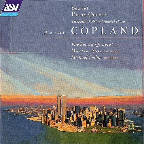 Copland: Sextet; Piano Quartet; Vitebsk; 2 Pieces for string quartet The Vanbrugh Quartet, Martin Roscoe, Michael Collins