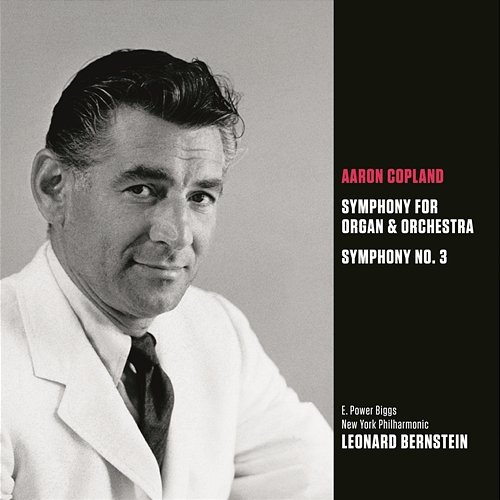 Copland: Symphony for Organ and Orchestra & Symphony No. 3 Leonard Bernstein