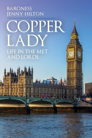 Copper Lady: Life in the Met and Lords Baroness Jenny Hilton