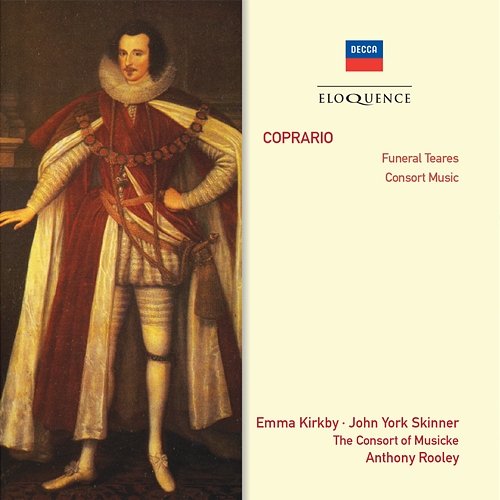 Coprario: Funeral Teares; Consort Music Emma Kirkby, John York Skinner, The Consort Of Musicke, Anthony Rooley