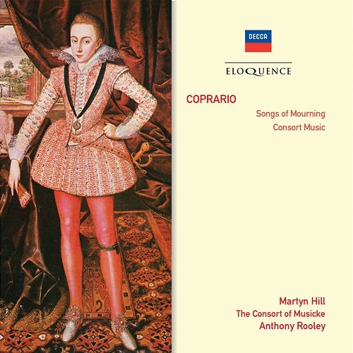 Coprario: Songs Of Mourning; Consort Music Martyn Hill, The Consort Of Musicke, Anthony Rooley