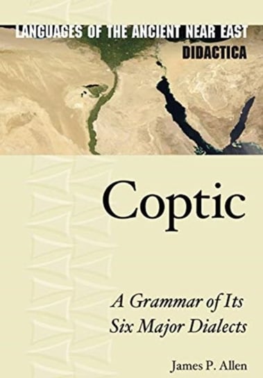 Coptic: A Grammar Of Its Six Major Dialects - Opracowanie Zbiorowe ...