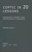 Coptic in 20 Lessons: Introduction to Sahidic Coptic with Exercises & Vocabularies Layton Bentley