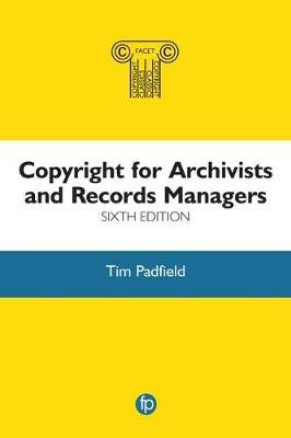 Copyright for Archivists and Records Managers Tim Padfield