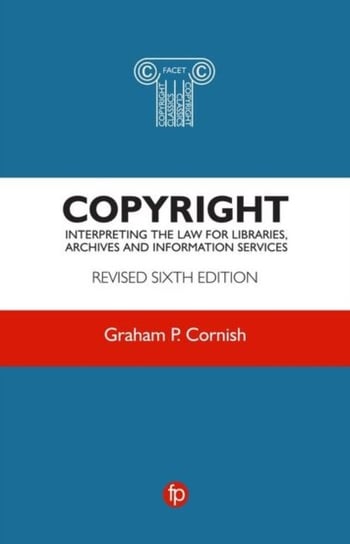 Copyright: Interpreting the law for libraries, archives and information services Graham P. Cornish