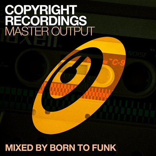 Copyright Recordings Master Output Mixed by Born To Funk Born To Funk