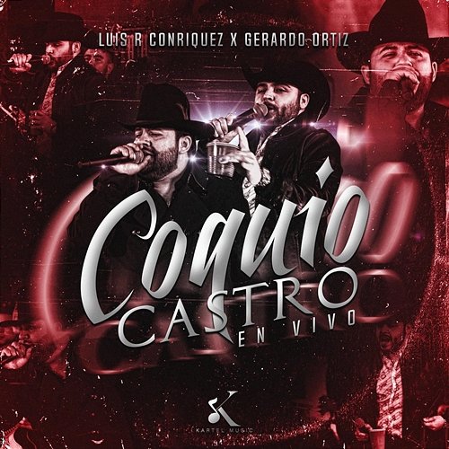 Coquio Castro Luis R Conriquez, Gerardo Ortiz