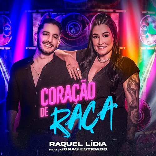 Coração de Raça Raquel Lídia feat. Jonas Esticado