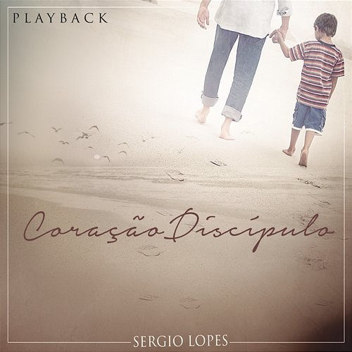 Coração Discípulo (Playback) Sérgio Lopes