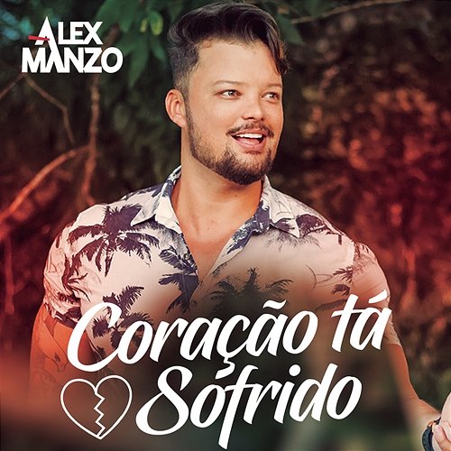 Coração Tá Sofrido (In The Wood) Alex Manzo