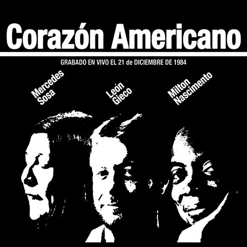 Corazón Americano Mercedes Sosa, Milton Nascimento, León Gieco
