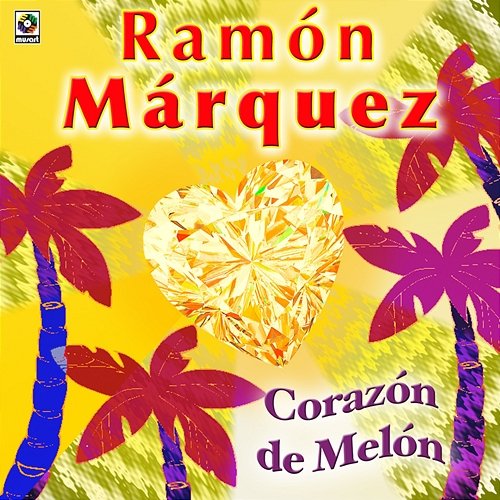 Corazón De Melón Ramón Marquez