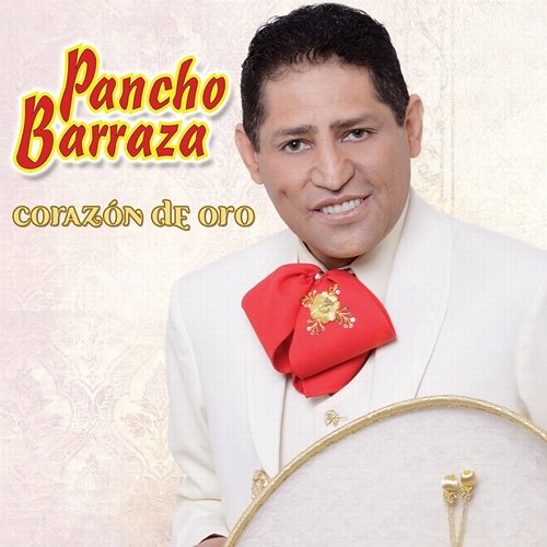 Corazón De Oro Pancho Barraza