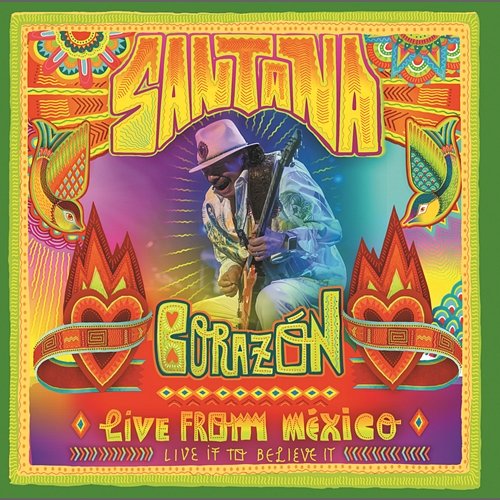 Corazón - Live From Mexico: Live It To Believe It Santana