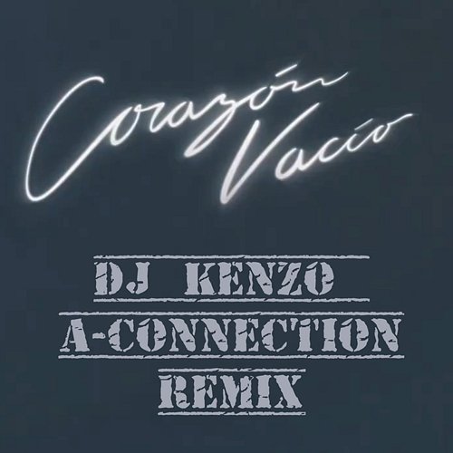 Corazón Vacío DJ Kenzo, A-Connection
