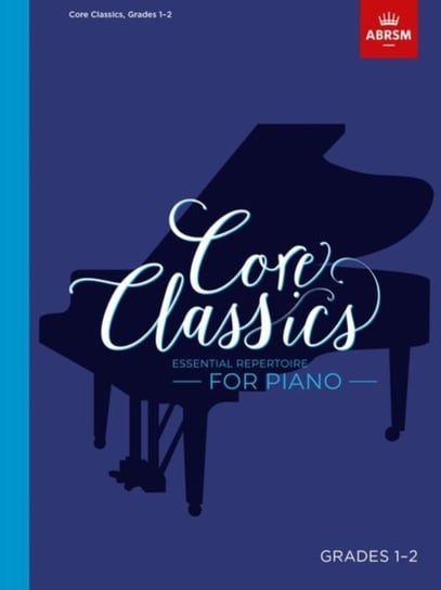 Core Classics, Grades 1-2. Essential repertoire for piano Opracowanie zbiorowe