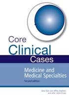 Core Clinical Cases in Medicine and Medical Specialties Second Edition Bain Steve, Stephens Jeffrey W., Gupta Janesh K.
