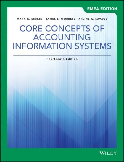 Core Concepts of Accounting Information Systems Opracowanie zbiorowe