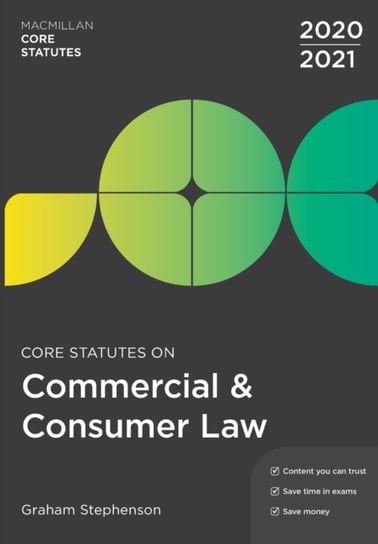 Core Statutes on Commercial & Consumer Law 2020-21 Graham Stephenson