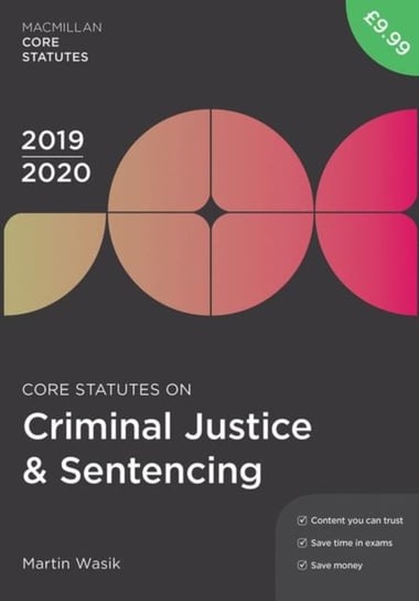 Core Statutes on Criminal Justice & Sentencing 2019-20 Martin Wasik