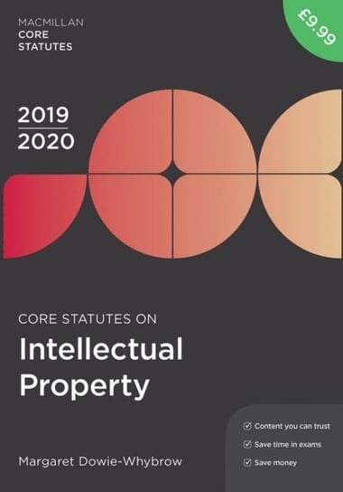 Core Statutes on Intellectual Property 2019-20 Margaret Dowie-Whybrow