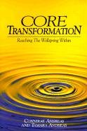 Core Transformation: Reaching the Wellspring Within Andreas Tamara