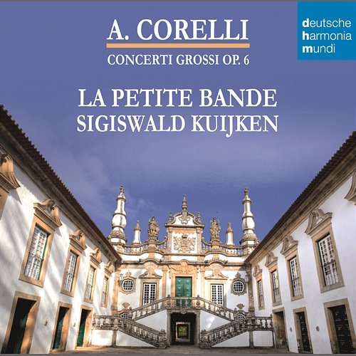 Corelli - Concerti Grossi Op. 6 Sigiswald Kuijken
