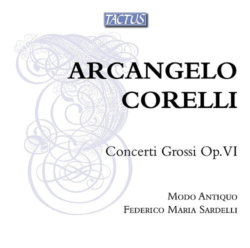 Corelli: Concerti Grossi op. VI Modo Antiquo, Sardelli Federico Maria