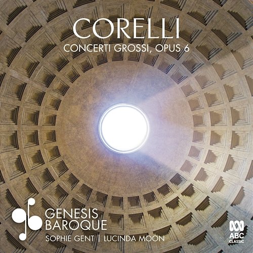 Corelli: Concerti Grossi Opus 6 Genesis Baroque, Sophie Gent, Lucinda Moon