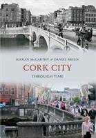 Cork City Through Time Mccarthy Kieran