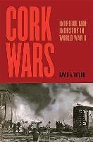 Cork Wars: Intrigue and Industry in World War II Taylor David A.