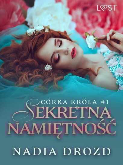 Córka króla 1: Sekretna namiętność – opowiadanie erotyczne - ebook mobi Drozd Nadia