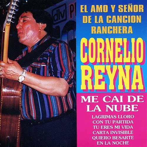 Cornelio Reyna: El Amo y Señor de la Cancion Ranchera Cornelio Reyna