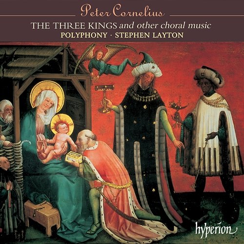 Cornelius: Die Könige (The 3 Kings) & Other Choral Works Polyphony, Stephen Layton