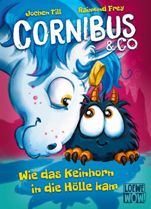 Cornibus & Co. (Band 4) - Wie das Keinhorn in die Hölle kam Loewe Verlag