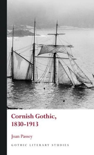 Cornish Gothic, 1830-1913 Joan Passey