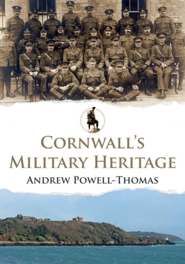 Cornwalls Military Heritage Andrew Powell-Thomas