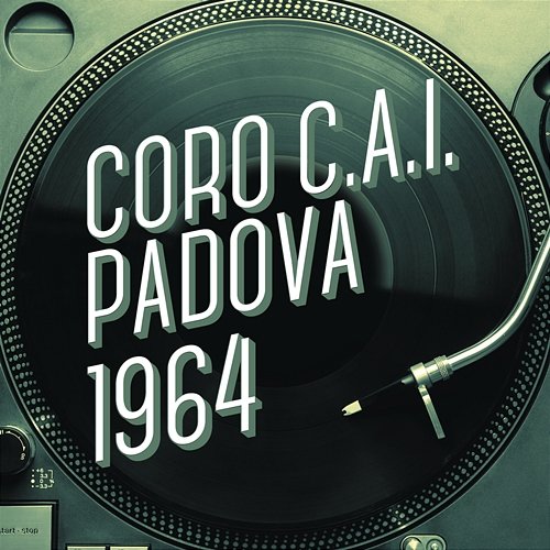 Coro C.A.I. Padova 1964 Coro C.A.I. Padova