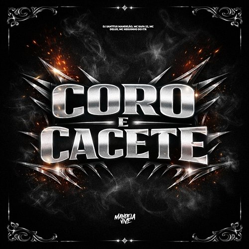 Coro e Cacete MC Neguinho do ITR, Mc Delux, DJ Santtus Mandelão, MC Rafa 22