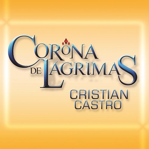 Corona De Lágrimas Cristian Castro