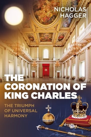 Coronation of King Charles, The - The Triumph of Universal Harmony Hagger Nicholas