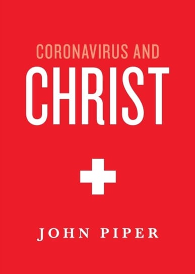 Coronavirus and Christ Piper John
