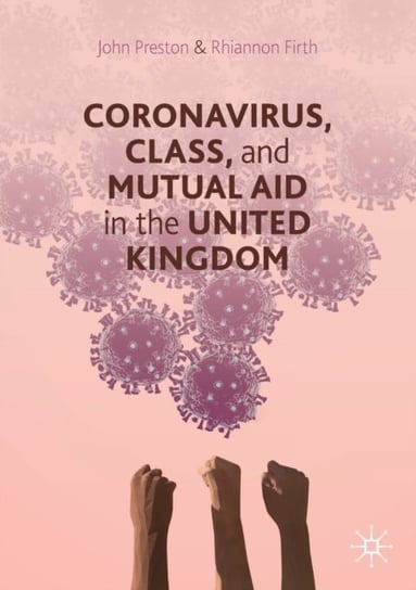 Coronavirus, Class and Mutual Aid in the United Kingdom Preston John, Rhiannon Firth