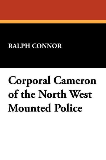 Corporal Cameron of the North West Mounted Police Connor Ralph
