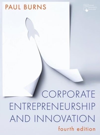 Corporate Entrepreneurship and Innovation Paul Burns