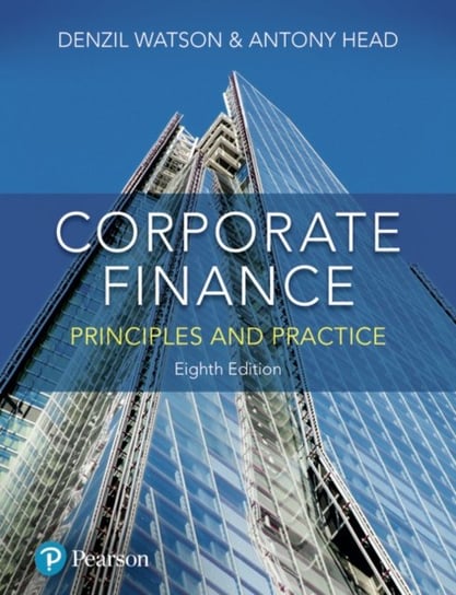 Corporate Finance. Principles and Practice Denzil Watson, Antony Head