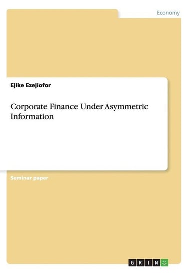 Corporate Finance Under Asymmetric Information Ezejiofor Ejike